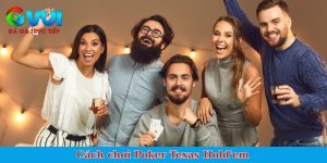 Cách chơi Poker Texas Hold'em
