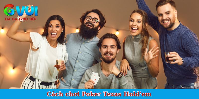 Cách chơi Poker Texas Hold'em