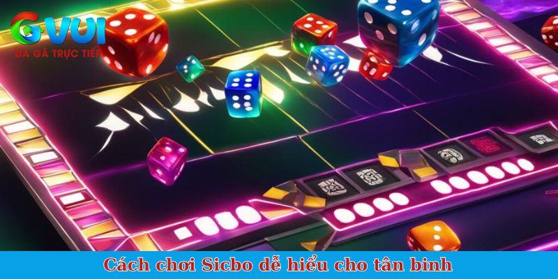 Cách chơi Sicbo dễ hiểu cho tân binh