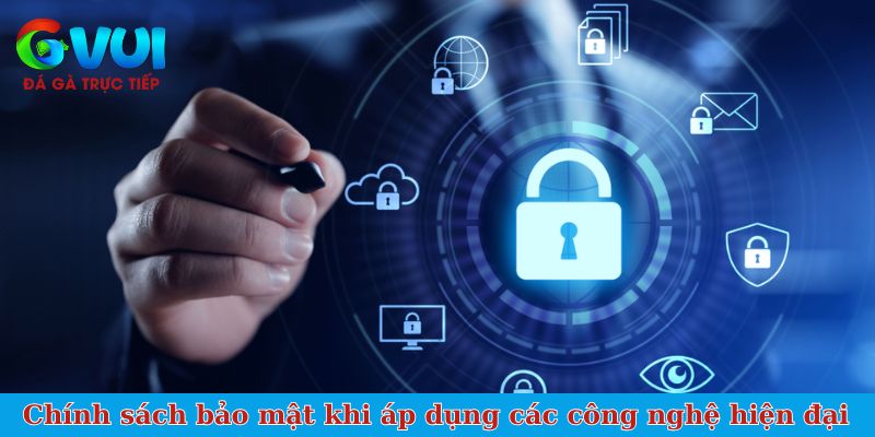 Chính sách bảo mật khi áp dụng các công nghệ hiện đại