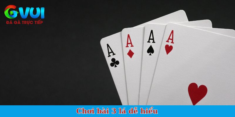 Chơi bài 3 lá dễ hiểu, bắt nhịp nhanh cho người mới