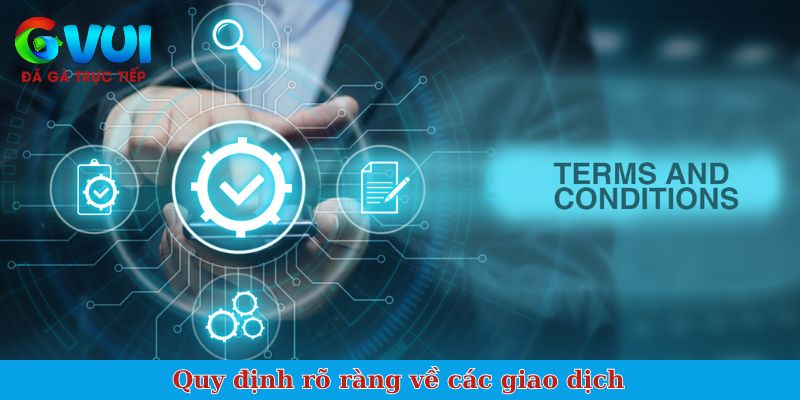 Quy định rõ ràng về các giao dịch
