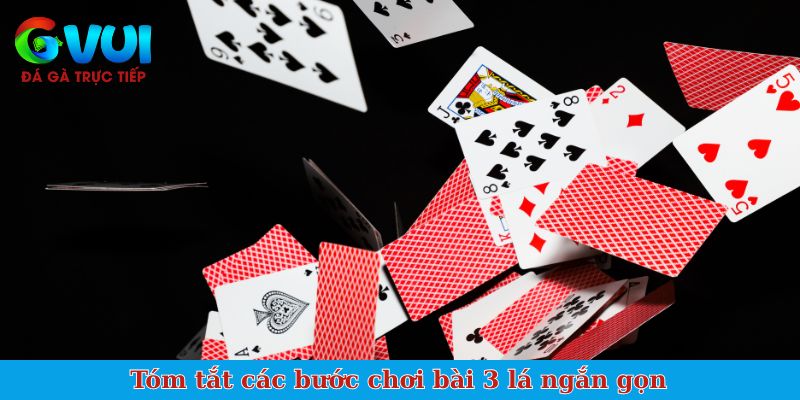 Tóm tắt các bước chơi bài 3 lá ngắn gọn