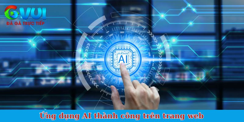 Ứng dụng AI thành công trên trang web
