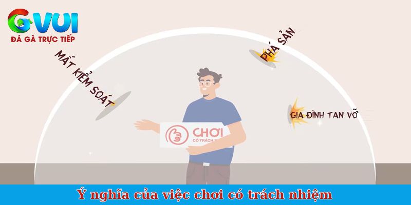 Ý nghĩa của việc chơi có trách nhiệm